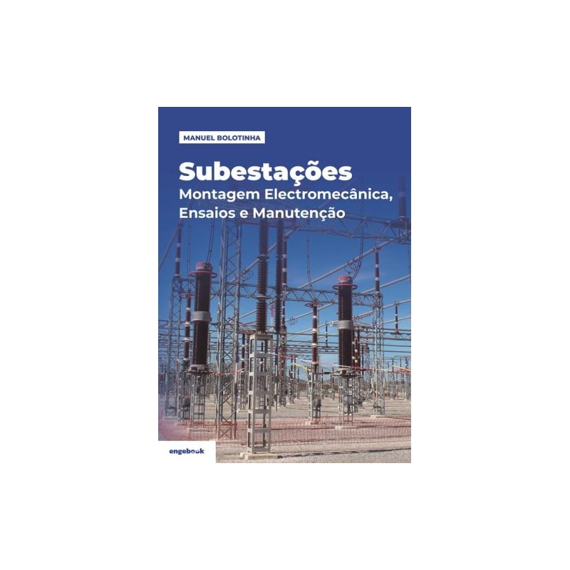 Subestações - Montagem electromecânica, ensaios e manutenção