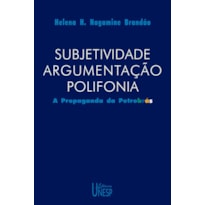 SUBJETIVIDADE, ARGUMENTAÇÃO, POLIFONIA: A PROPAGANDA DA PETROBRÁS
