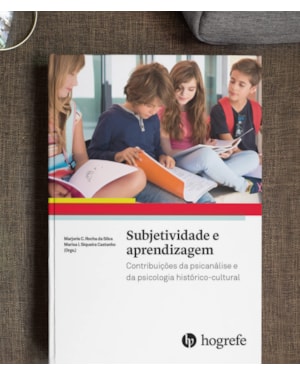 Subjetividade e aprendizagem: Contribuições da psicanálise e da psicologia histórico-cultural