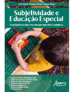 SUBJETIVIDADE E EDUCAÇÃO ESPECIAL: A INCLUSÃO ESCOLAR EM UMA PERSPECTIVA COMPLEXA