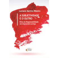 SUBJETIVIDADE E O OUTRO, A - ETICA DA RESPONSABILIDADE EM EMMANUEL LEVINAS - 1ª