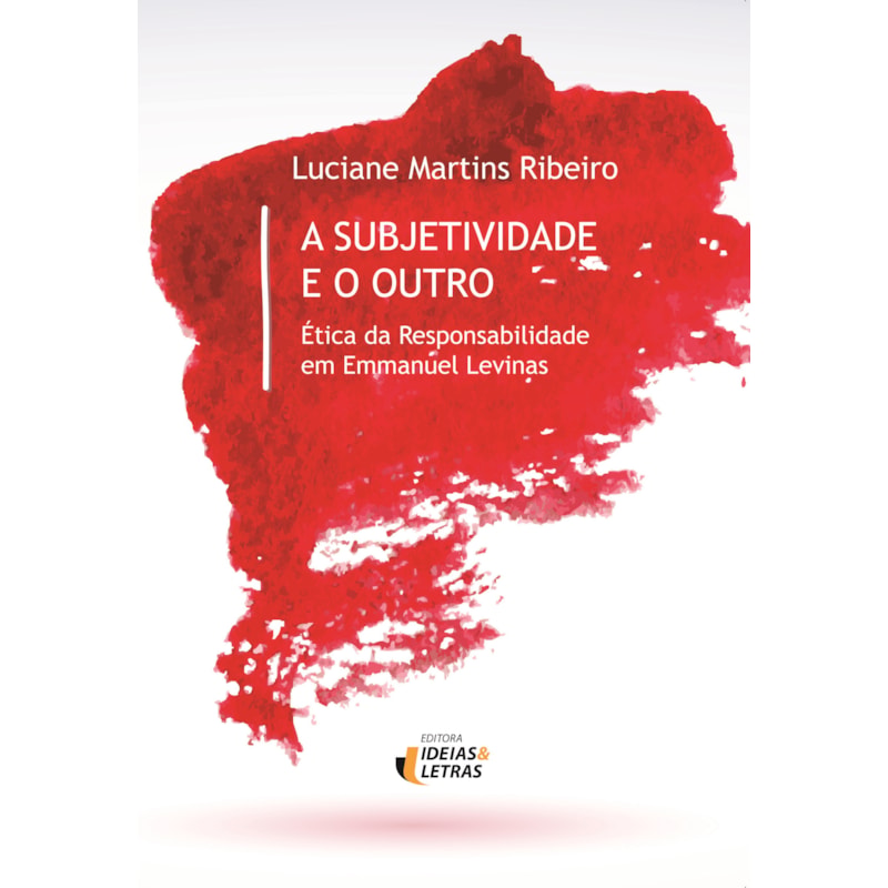 SUBJETIVIDADE E O OUTRO, A - ETICA DA RESPONSABILIDADE EM EMMANUEL LEVINAS - 1ª