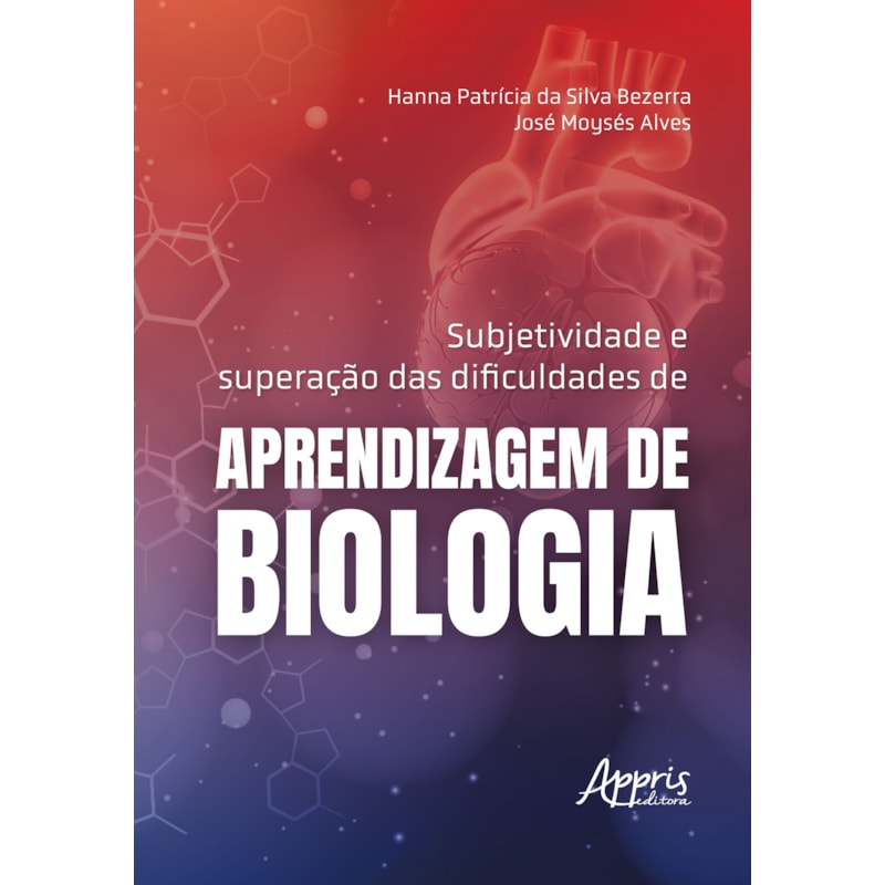 SUBJETIVIDADE E SUPERAÇÃO DAS DIFICULDADES DE APRENDIZAGEM DE BIOLOGIA