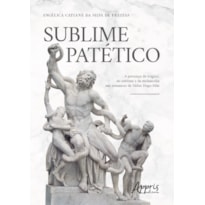 SUBLIME PATÉTICO: A PRESENÇA DO TRÁGICO, DO SUBLIME E DA MELANCOLIA NOS ROMANCES DE VALTER HUGO MÃE