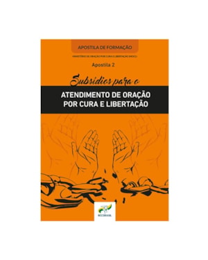 SUBSÍDIO PARA O ATENDIMENTO DE ORAÇÃO POR CURA E LIBERTAÇÃO