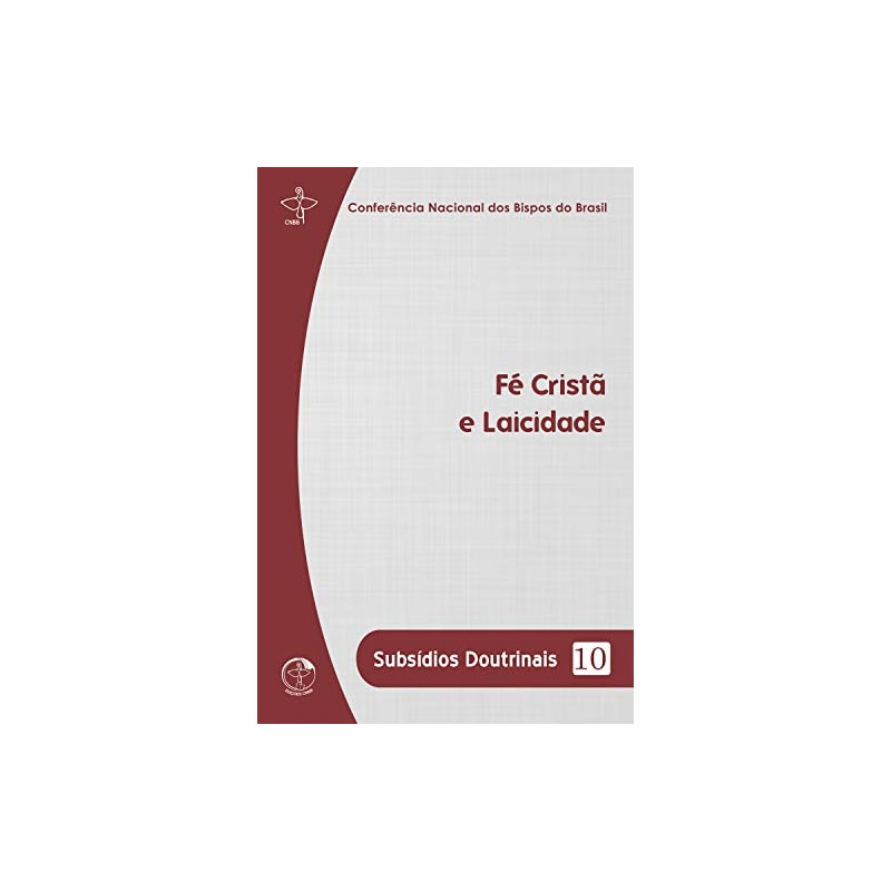 SUBSÍDIOS DOUTRINAIS 10 - FÉ CRISTÃ E LAICIDADE