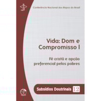 Subsidios doutrinais 12 - vida: dom e compromisso i: fé cristã e opção preferencial pelos pob
