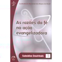 Subsidios doutrinais 7: as razoes da fe na acao evangelizadora