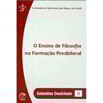 Subsidios doutrinais 8: o ensino de filosofia na formacao presbi