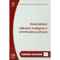 Subsidios doutrinais 9: exorcismos:reflexoes teologicas e orient