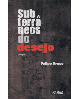 SUBTERRÂNEOS DO DESEJO