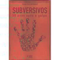 SUBVERSIVOS 50 ANOS APÓS O GOLPE