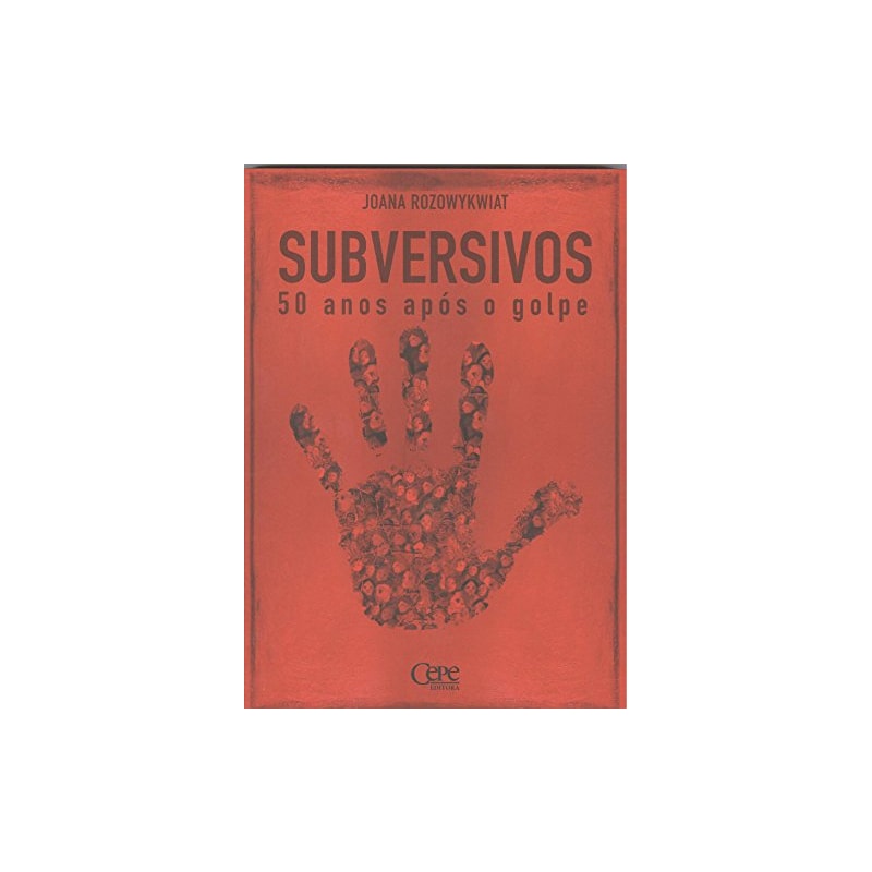 SUBVERSIVOS 50 ANOS APÓS O GOLPE
