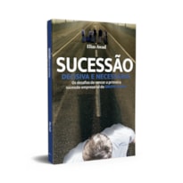 SUCESSÃO DECISIVA E NECESSÁRIA - OS DESAFIOS DE VENCER A PRIMEIRA SUCESSÃO EMPRESARIAL DO GRUPO GAZIN