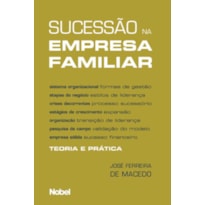 SUCESSÃO NA EMPRESA FAMILIAR : TEORIA E PRÁTICA