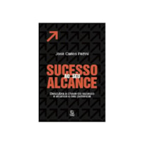 Sucesso ao seu alcance: descubra a chave do sucesso e alcance o seu potencial