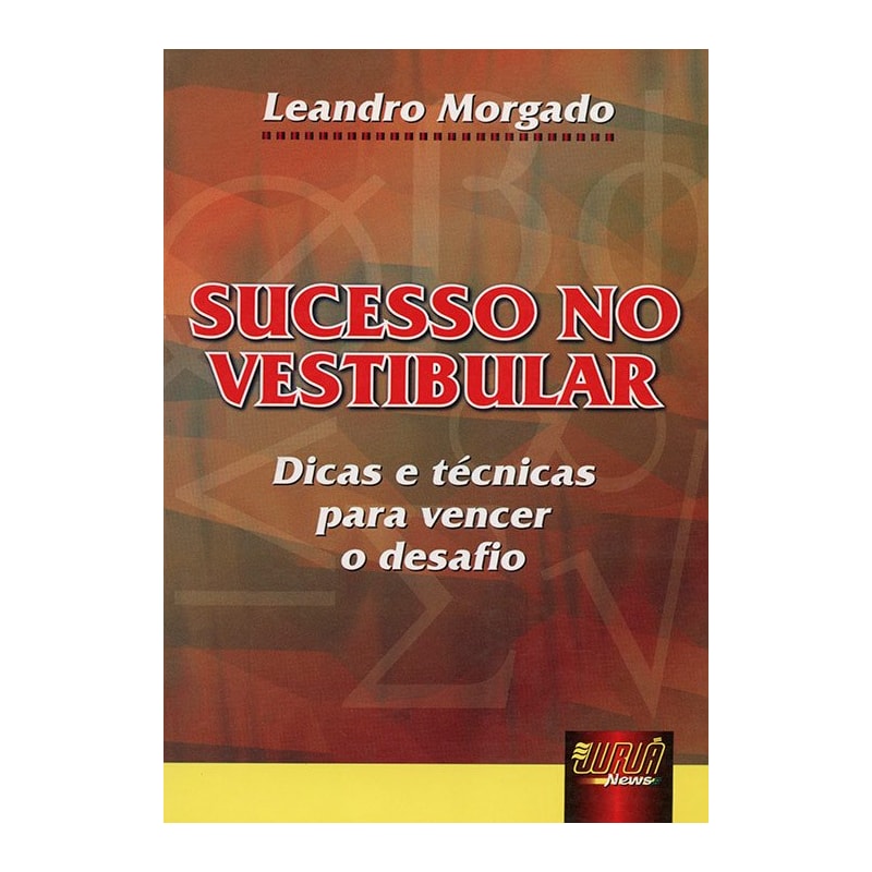 SUCESSO NO VESTIBULAR - DICAS E TÉCNICAS PARA VENCER O DESAFIO