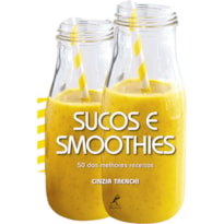 SUCOS E SMOOTHIES: 50 DAS MELHORES RECEITAS