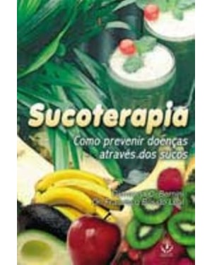 SUCOTERAPIA - COMO PREVENIR DOENCAS ATRAVES DOS SUCOS - 2