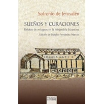SUEÑOS Y CURACIONES - RELATOS DE MILAGROS EN LA ALEJANDRIA BIZANTINA