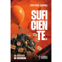 Suficiente: Do excesso ao essencial