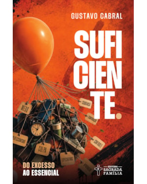 Suficiente: Do excesso ao essencial