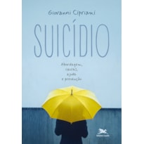 SUICÍDIO: ABORDAGEM, CAUSAS, AJUDA E PREVENÇÃO