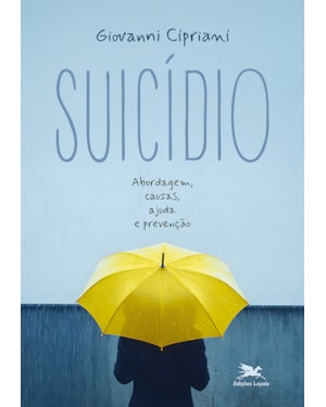 SUICÍDIO: ABORDAGEM, CAUSAS, AJUDA E PREVENÇÃO