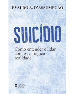 SUICÍDIO: COMO ENTENDER E LIDAR COM ESSA TRÁGICA REALIDADE