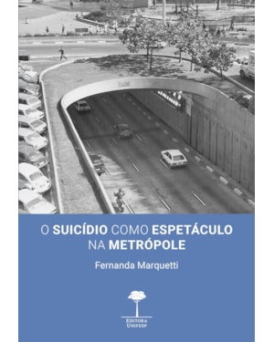 SUICÍDIO COMO ESPETÁCULO NA METRÓPOLE, O