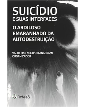Suicídio e suas interfaces: o ardiloso emaranhado da autodestruição