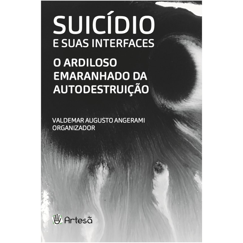 Suicídio e suas interfaces: o ardiloso emaranhado da autodestruição