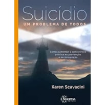 Suicídio - um problema de todos: como aumentar a consciência pública na prevenção e na posvenção