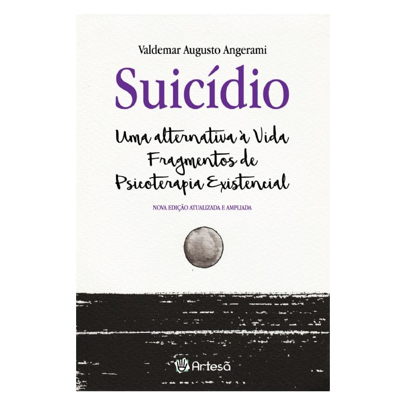 Suicídio: uma alternativa à vida - fragmentos de psicoterapia existência