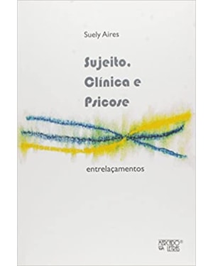 SUJEITO CLINICA E PSICOSE - ENTRELACAMENTOS