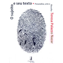 SUJEITO E SEU TEXTO, O - PSICANALISE ARTE E FILOSOFIA