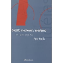 SUJEITO MEDIEVAL / MODERNO - TEXTO E GOVERNO NA IDADE MEDIA - 1