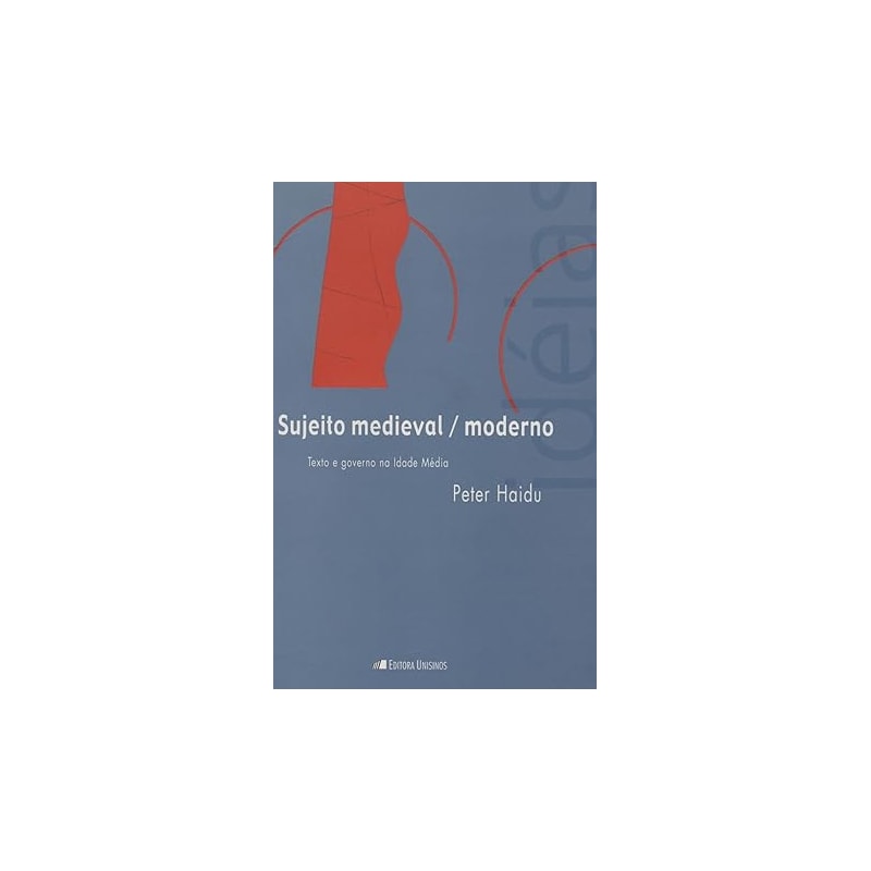SUJEITO MEDIEVAL / MODERNO - TEXTO E GOVERNO NA IDADE MEDIA - 1