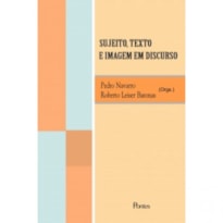 SUJEITO TEXTO E IMAGEM EM DISCURSO SUJEITO TEXTO E IMAGEM EM DISCURSO