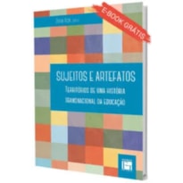 SUJEITOS E ARTEFATOS: TERRITÓRIOS DE UMA HISTÓRIA TRANSNACIONAL DA EDUCAÇÃO