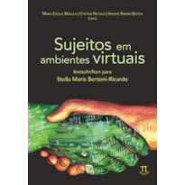Sujeitos em ambientes virtuais. festschriften para stella maris bortoni-ricardo