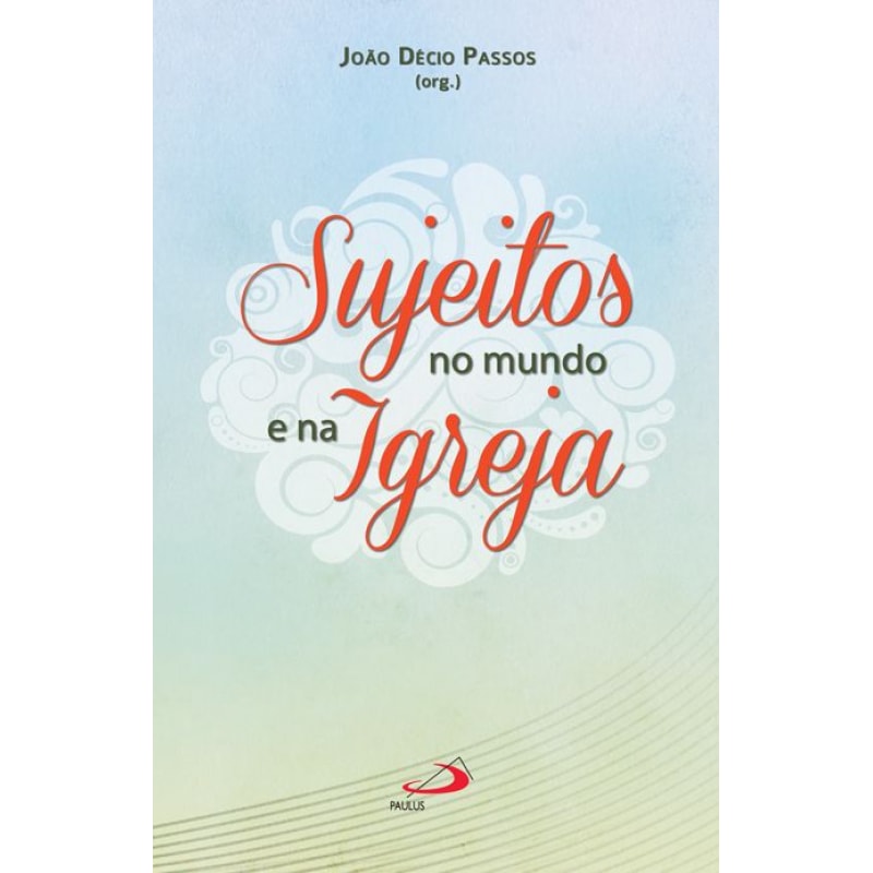 Sujeitos no mundo e na igreja