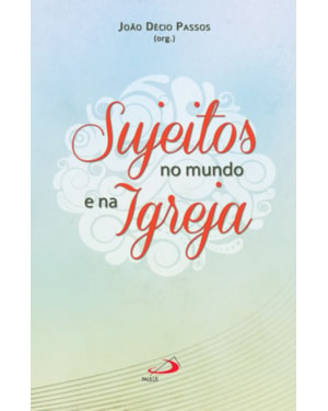 Sujeitos no mundo e na igreja