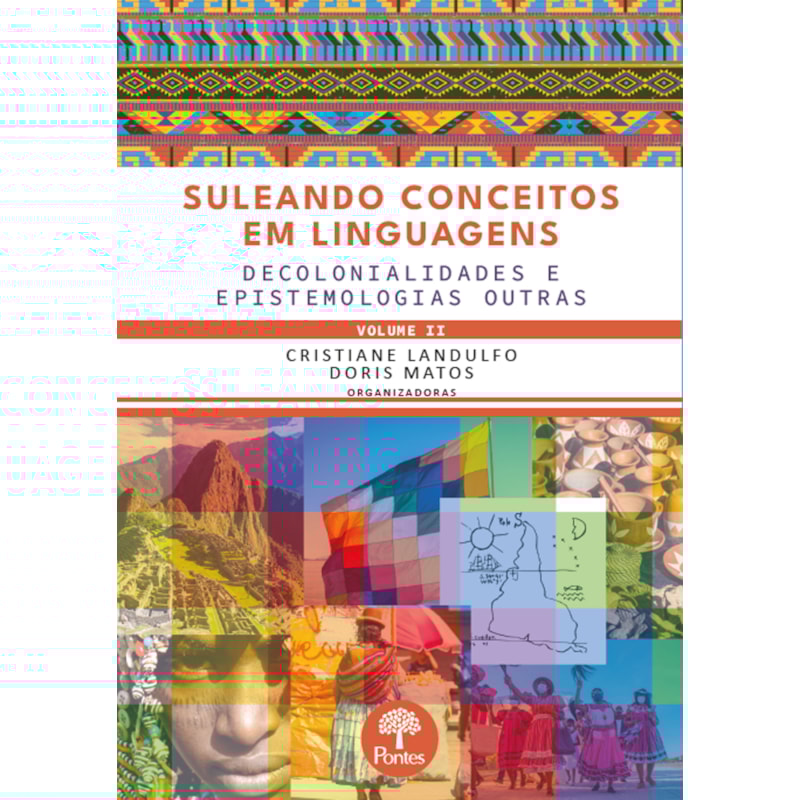 SULEANDO CONCEITOS EM LINGUAGENS: DECOLONIALIDADES E EPISTEMOLOGIAS OUTRAS - VOLUME 2