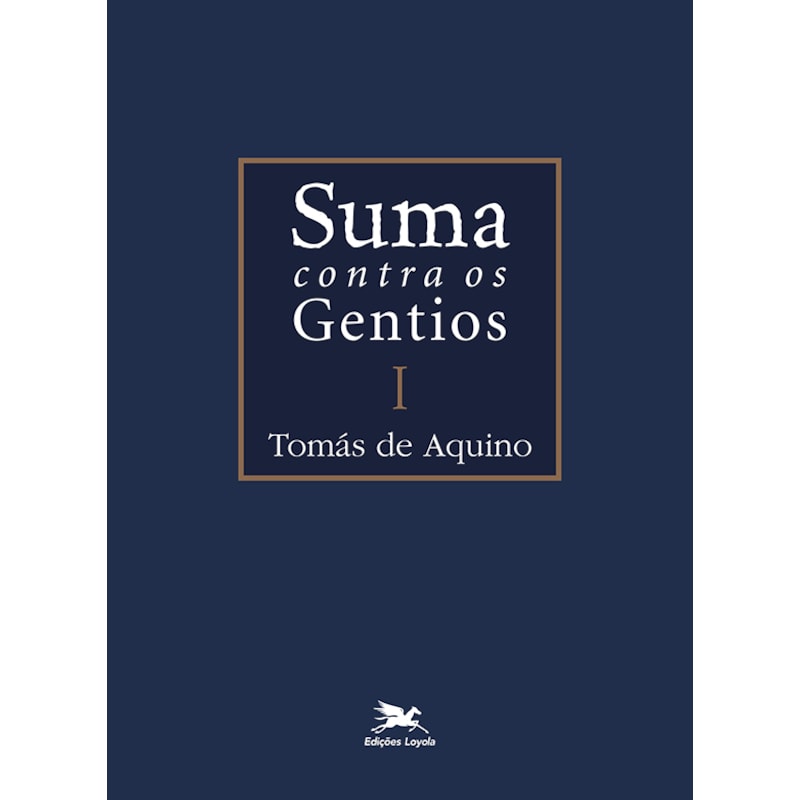 SUMA CONTRA OS GENTIOS - VOL. I - (BILÍNGUE - CAPA DURA): VOLUME I