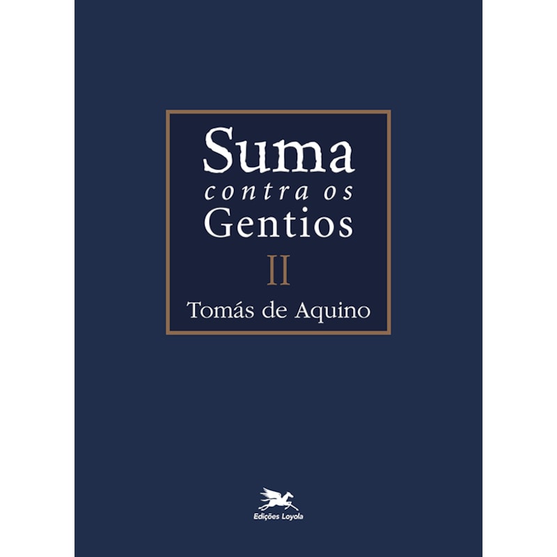 SUMA CONTRA OS GENTIOS - VOL. II - (BILÍNGUE - CAPA DURA): VOLUME II