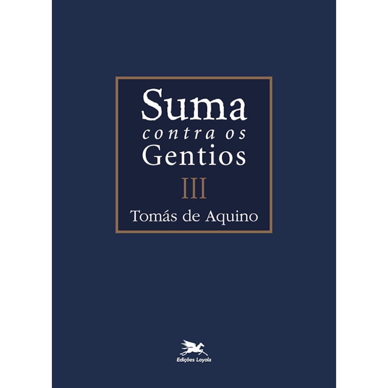 SUMA CONTRA OS GENTIOS - VOL. III - (BILÍNGUE - CAPA DURA): VOLUME III