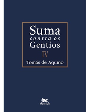 SUMA CONTRA OS GENTIOS - VOL. IV - (BILÍNGUE - CAPA DURA): VOLUME IV