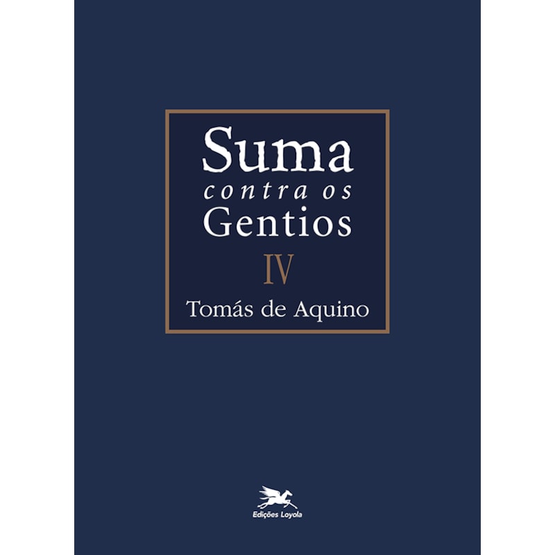 SUMA CONTRA OS GENTIOS - VOL. IV - (BILÍNGUE - CAPA DURA): VOLUME IV