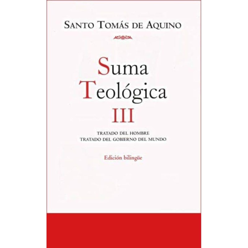 SUMA TEOLOGICA III: TRATADO DEL HOMBRE, TRATADO DEL GOBIERNO DEL MUNDO (EDICION BILINGÜE)